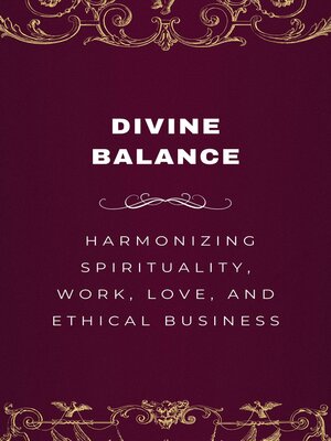 cover image of Divine Balance, Harmonizing Spirituality, Work, Love, and Ethical Business